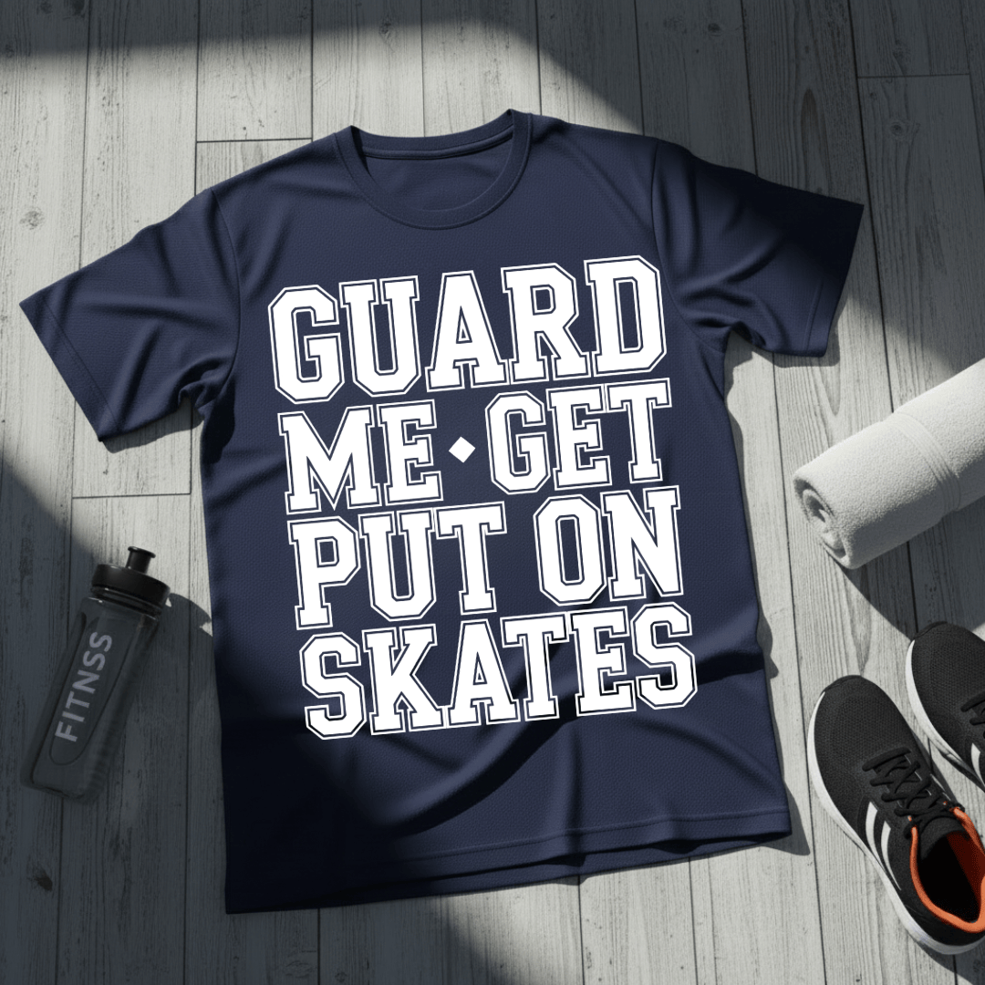 Get Put On Skates T-Shirt