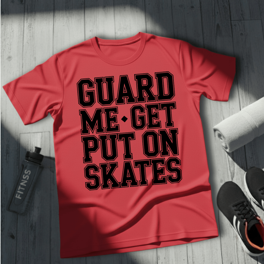 Get Put On Skates T-Shirt
