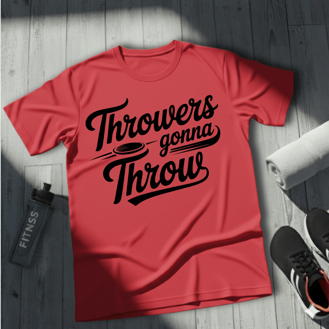 Throwers Gonna Throw T-Shirt