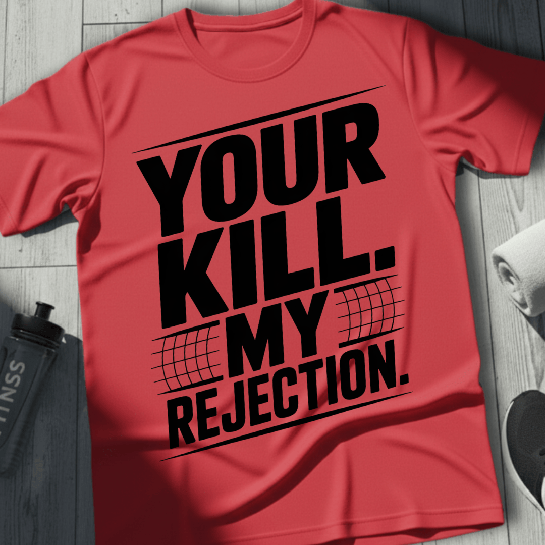 Your Kill. My Rejection T-Shirt