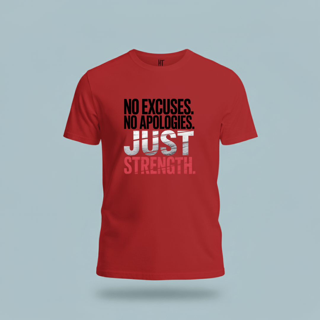 No Excuses. No Apologies. Just Strength. T-Shirt
