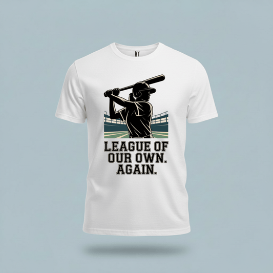 League of Our Own. Again. T-Shirt