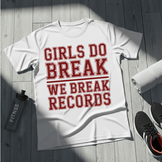 Girls Do Break — We Break Records T-Shirt