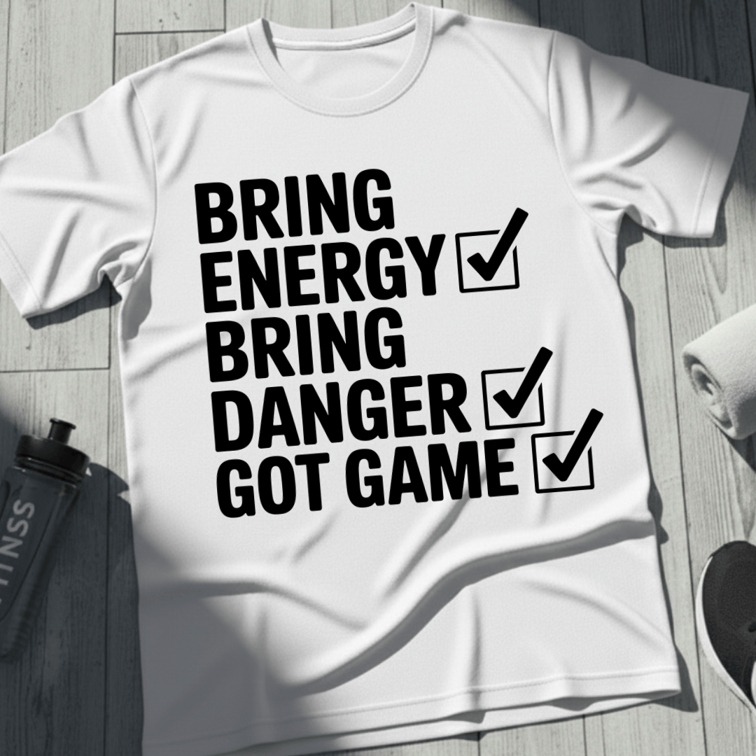 Bring Energy, Danger, Game T-Shirt