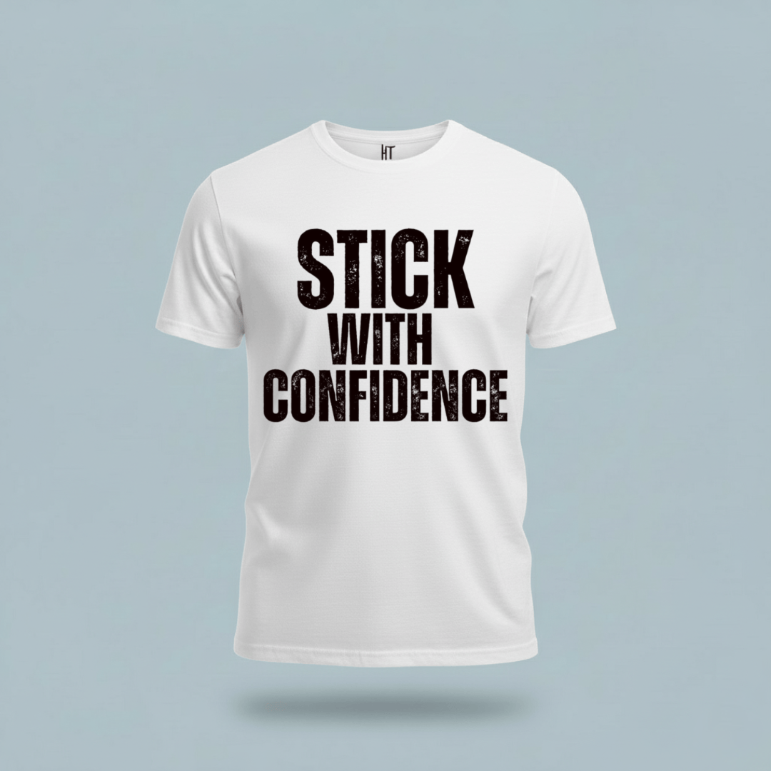 Stick With Confidence T-Shirt