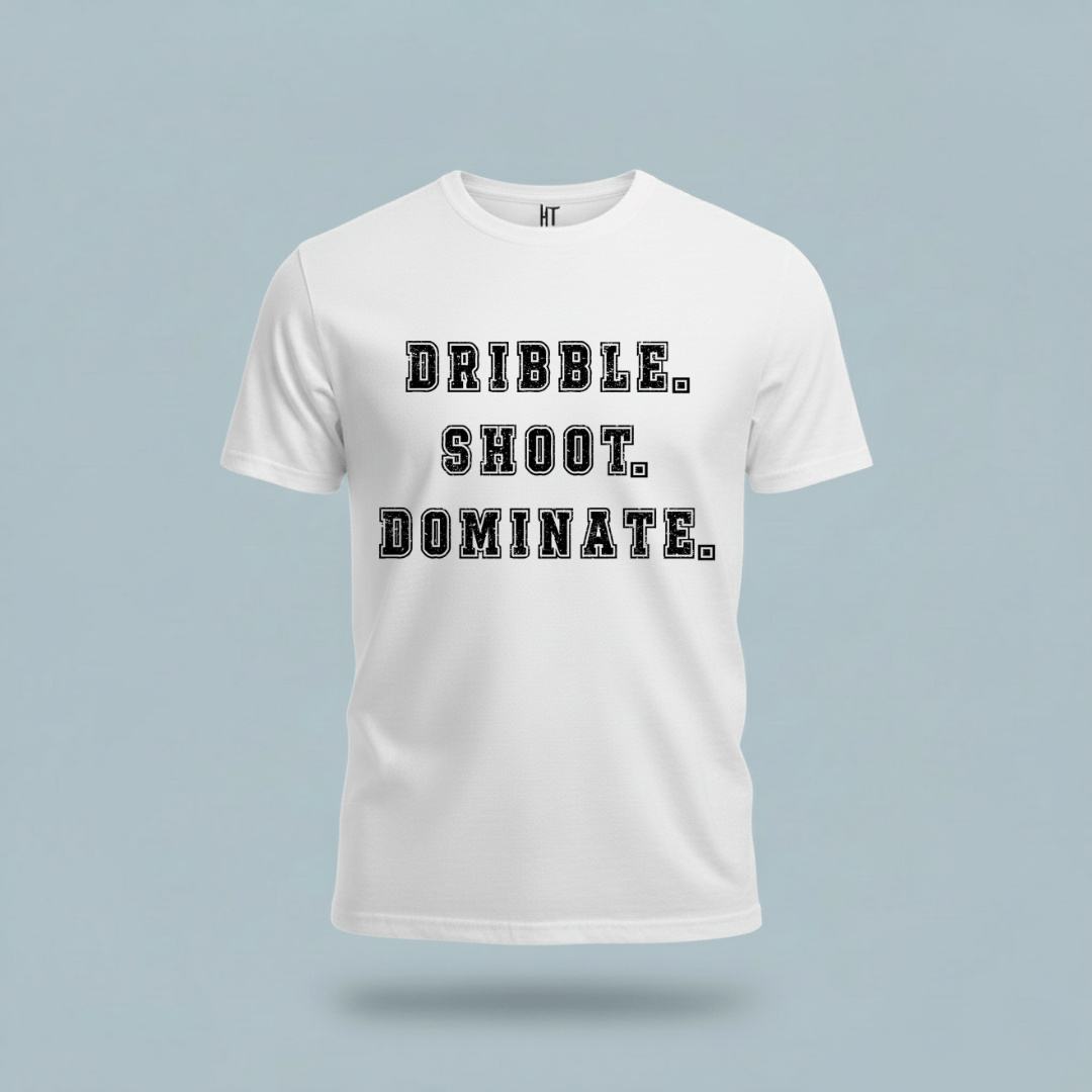 Dribble.Shoot.Dominate. T-Shirt