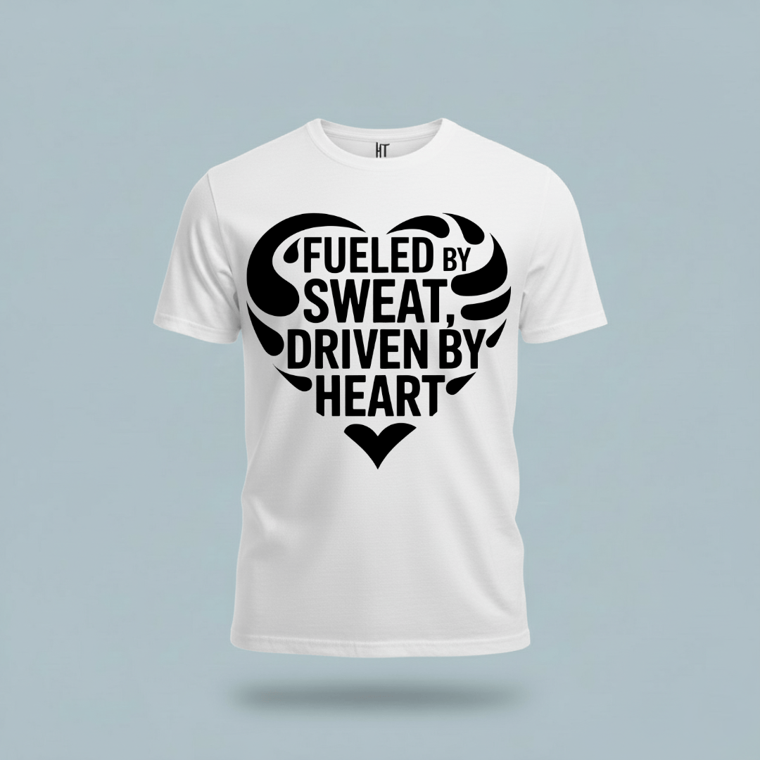 Fueled by Sweat, Driven by Heart T-Shirt