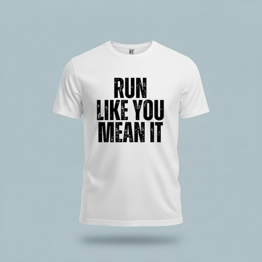 Run Like You Mean It T-Shirt